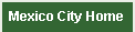 mexcityhomenav.GIF (304 bytes)